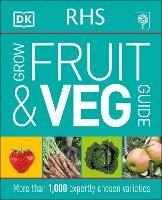 RHS Grow Fruit and Veg Guide: More than 1,000 Expertly Chosen Varieties - DK - cover