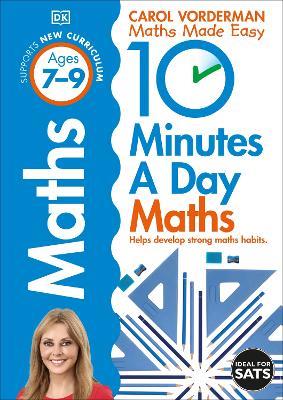 10 Minutes A Day Maths, Ages 7-9 (Key Stage 2): Supports the National Curriculum, Helps Develop Strong Maths Skills - Carol Vorderman - cover