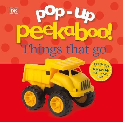 Pop-Up Peekaboo! Things That Go - DK - cover