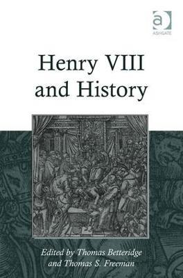 Henry VIII and History - Thomas S. Freeman - cover