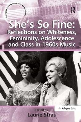 She's So Fine: Reflections on Whiteness, Femininity, Adolescence and Class in 1960s Music - cover
