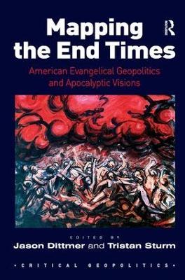 Mapping the End Times: American Evangelical Geopolitics and Apocalyptic Visions - cover
