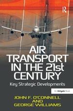 Air Transport in the 21st Century: Key Strategic Developments