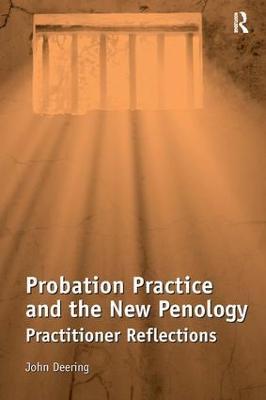 Probation Practice and the New Penology: Practitioner Reflections - John Deering - cover
