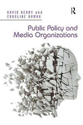 Public Policy and Media Organizations - David Berry,Caroline Kamau - cover
