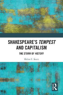 Shakespeare's Tempest and Capitalism: The Storm of History - Helen Scott - cover