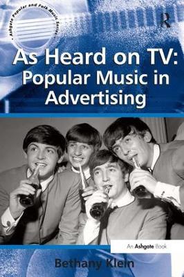 As Heard on TV: Popular Music in Advertising - Bethany Klein - cover