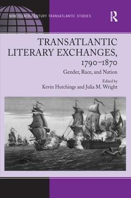 Transatlantic Literary Exchanges, 1790-1870: Gender, Race, and Nation - Julia M. Wright - cover
