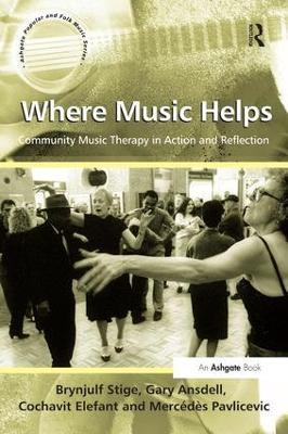 Where Music Helps: Community Music Therapy in Action and Reflection - Brynjulf Stige,Gary Ansdell,Mercédès Pavlicevic - cover