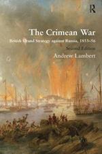 The Crimean War: British Grand Strategy against Russia, 1853–56