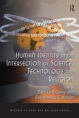 Human Identity at the Intersection of Science, Technology and Religion - Christopher C. Knight - cover