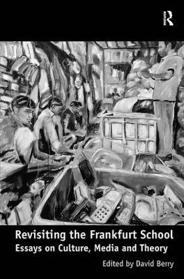 Revisiting the Frankfurt School: Essays on Culture, Media and Theory - cover
