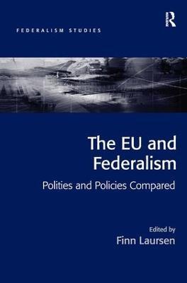 The EU and Federalism: Polities and Policies Compared - cover