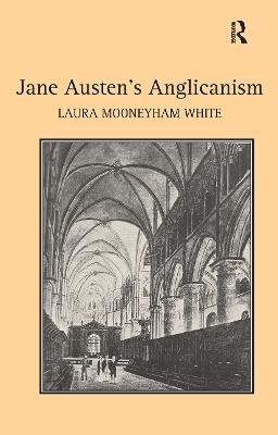 Jane Austen's Anglicanism - Laura Mooneyham White - cover