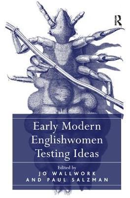 Early Modern Englishwomen Testing Ideas - Paul Salzman - cover