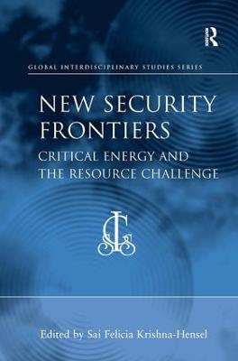 New Security Frontiers: Critical Energy and the Resource Challenge - cover