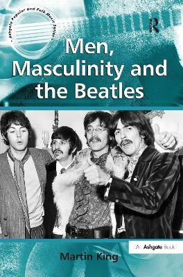 Men, Masculinity and the Beatles - Martin King - cover