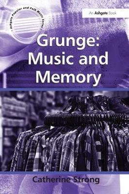 Grunge: Music and Memory - Catherine Strong - cover