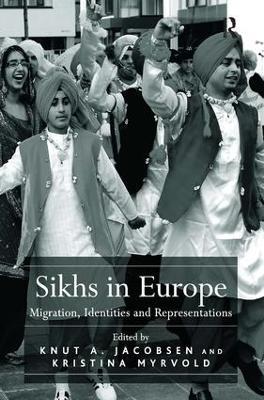Sikhs in Europe: Migration, Identities and Representations - Kristina Myrvold - cover