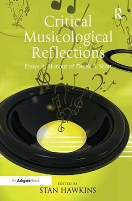 Critical Musicological Reflections: Essays in Honour of Derek B. Scott - cover
