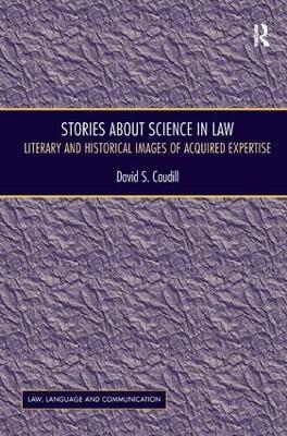Stories About Science in Law: Literary and Historical Images of Acquired Expertise - David S. Caudill - cover