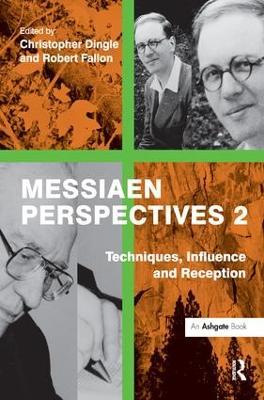 Messiaen Perspectives 2: Techniques, Influence and Reception - Robert Fallon - cover