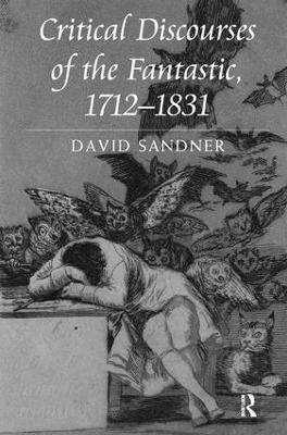 Critical Discourses of the Fantastic, 1712-1831 - David Sandner - cover