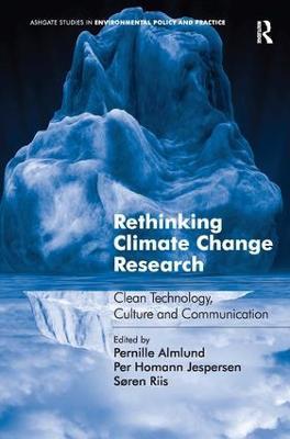 Rethinking Climate Change Research: Clean Technology, Culture and Communication - Pernille Almlund - cover