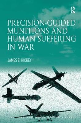 Precision-guided Munitions and Human Suffering in War - James E. Hickey - cover