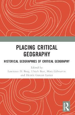 Placing Critical Geography: International Histories of Critical Geographies - cover
