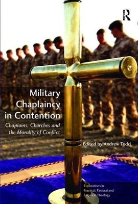 Military Chaplaincy in Contention: Chaplains, Churches and the Morality of Conflict - cover
