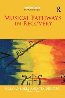 Musical Pathways in Recovery: Community Music Therapy and Mental Wellbeing - Gary Ansdell,Tia DeNora - cover