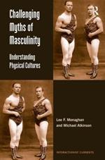 Challenging Myths of Masculinity: Understanding Physical Cultures