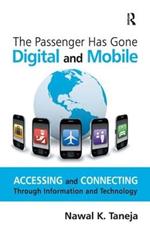 The Passenger Has Gone Digital and Mobile: Accessing and Connecting Through Information and Technology