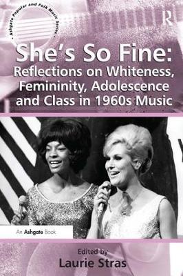 She's So Fine: Reflections on Whiteness, Femininity, Adolescence and Class in 1960s Music - cover
