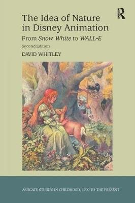 The Idea of Nature in Disney Animation: From Snow White to WALL-E - David Whitley - cover