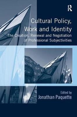 Cultural Policy, Work and Identity: The Creation, Renewal and Negotiation of Professional Subjectivities - cover