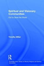 Spiritual and Visionary Communities: Out to Save the World