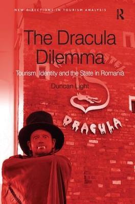 The Dracula Dilemma: Tourism, Identity and the State in Romania - Duncan Light - cover