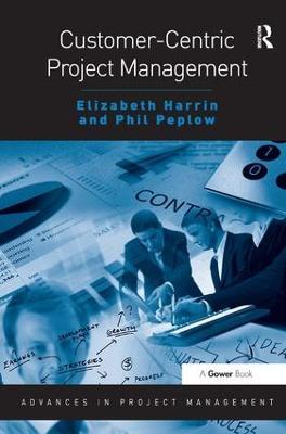 Customer-Centric Project Management - Elizabeth Harrin,Phil Peplow - cover