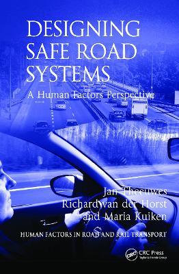 Designing Safe Road Systems: A Human Factors Perspective - Jan Theeuwes,Richard van der Horst - cover