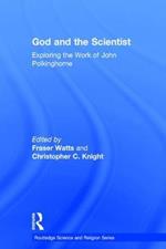 God and the Scientist: Exploring the Work of John Polkinghorne