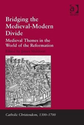 Bridging the Medieval-Modern Divide: Medieval Themes in the World of the Reformation - cover