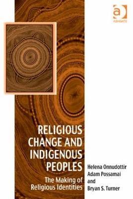 Religious Change and Indigenous Peoples: The Making of Religious Identities - Helena Onnudottir,Adam Possamai - cover