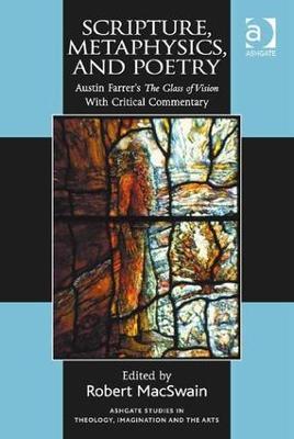 Scripture, Metaphysics, and Poetry: Austin Farrer's The Glass of Vision With Critical Commentary - cover