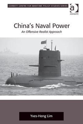China's Naval Power: An Offensive Realist Approach - Yves-Heng Lim - cover