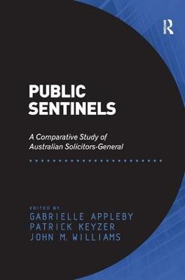 Public Sentinels: A Comparative Study of Australian Solicitors-General - Patrick Keyzer - cover
