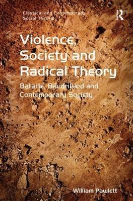 Violence, Society and Radical Theory: Bataille, Baudrillard and Contemporary Society - William Pawlett - cover