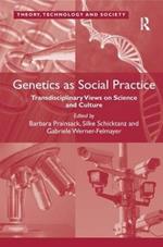Genetics as Social Practice: Transdisciplinary Views on Science and Culture