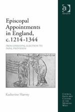 Episcopal Appointments in England, c. 1214–1344: From Episcopal Election to Papal Provision